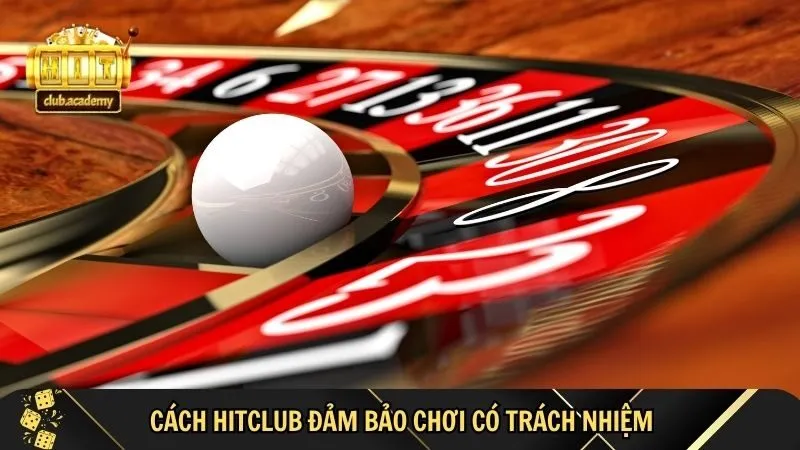 hitclub quy dinh giup nguoi choi co trach nhiem HitClub quy định giúp người chơi có trách nhiệm