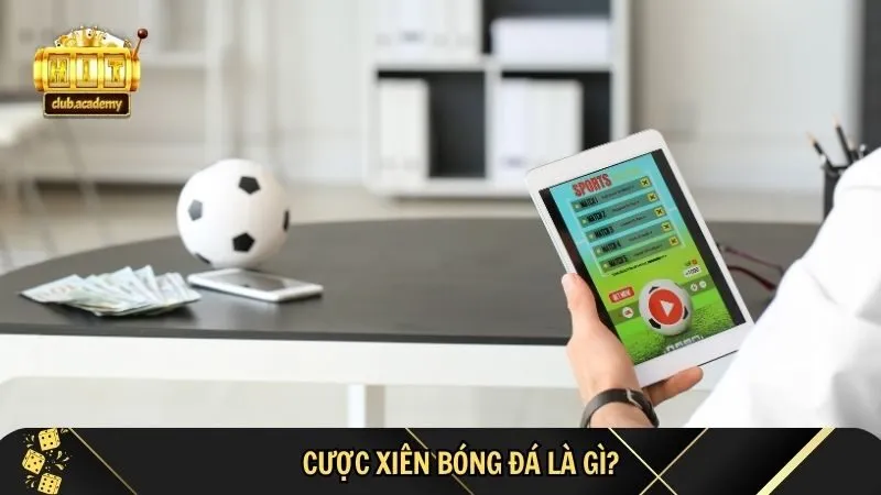 khai niem ve cuoc xien trong ca cuoc bong da Cách Tính Xiên Bóng Đá Tại HitClub – Khái niệm về cược xiên trong cá cược bóng đá