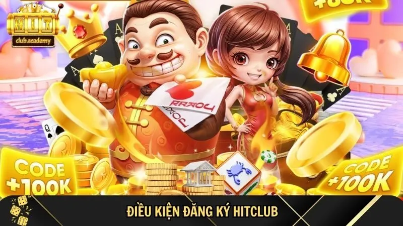nguoi choi can dap ung dieu kien dang ky hitclub Người chơi cần đáp ứng điều kiện đăng ký Hitclub