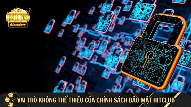 vai tro khong the thay the cua chinh sach bao mat hitclub Vai trò không thể thay thế của chính sách bảo mật HitClub